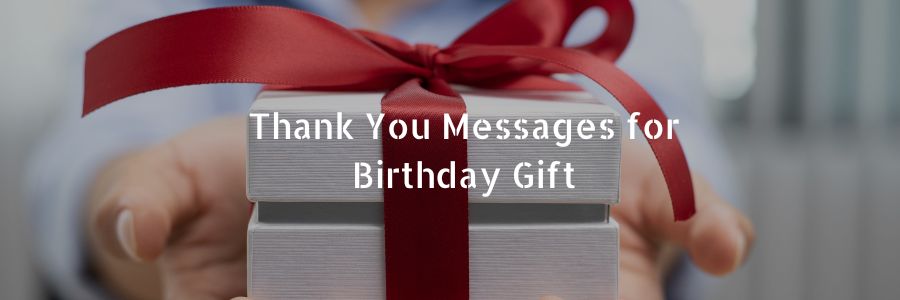 Thank You Messages for Birthday Gift