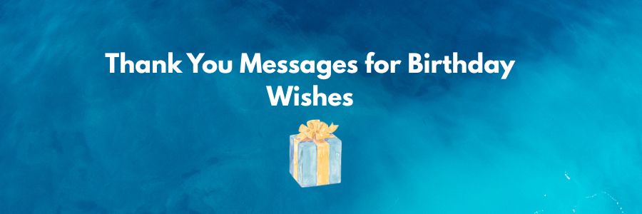 Thanking you messages for birthday wishes