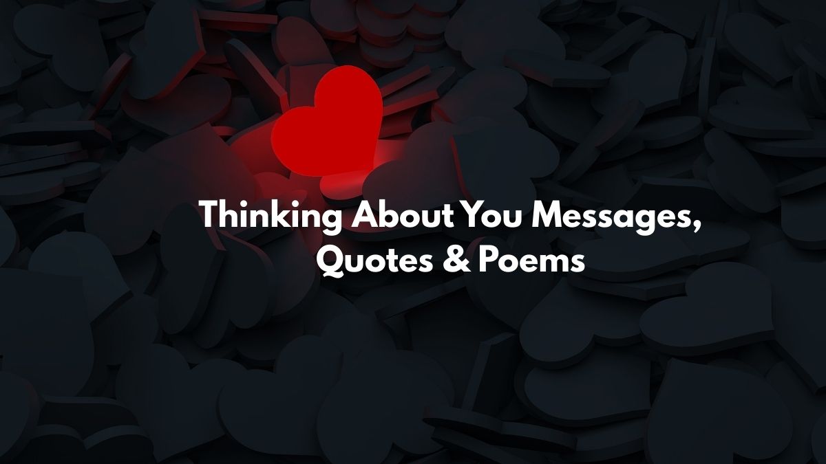 Thinking About You Messages, Quotes & Poems