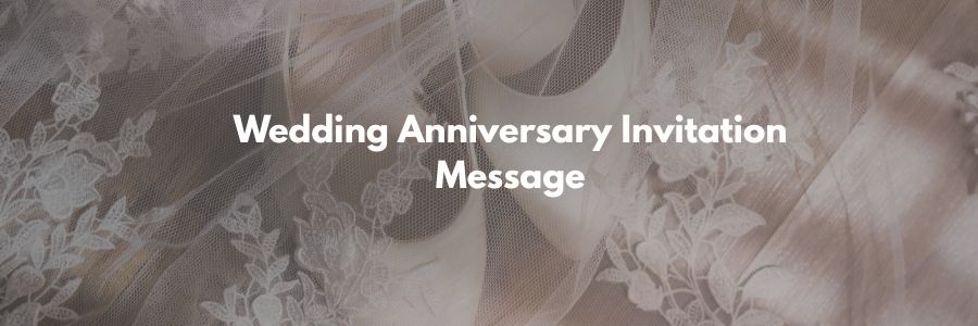 Wedding Anniversary Invitation Message
