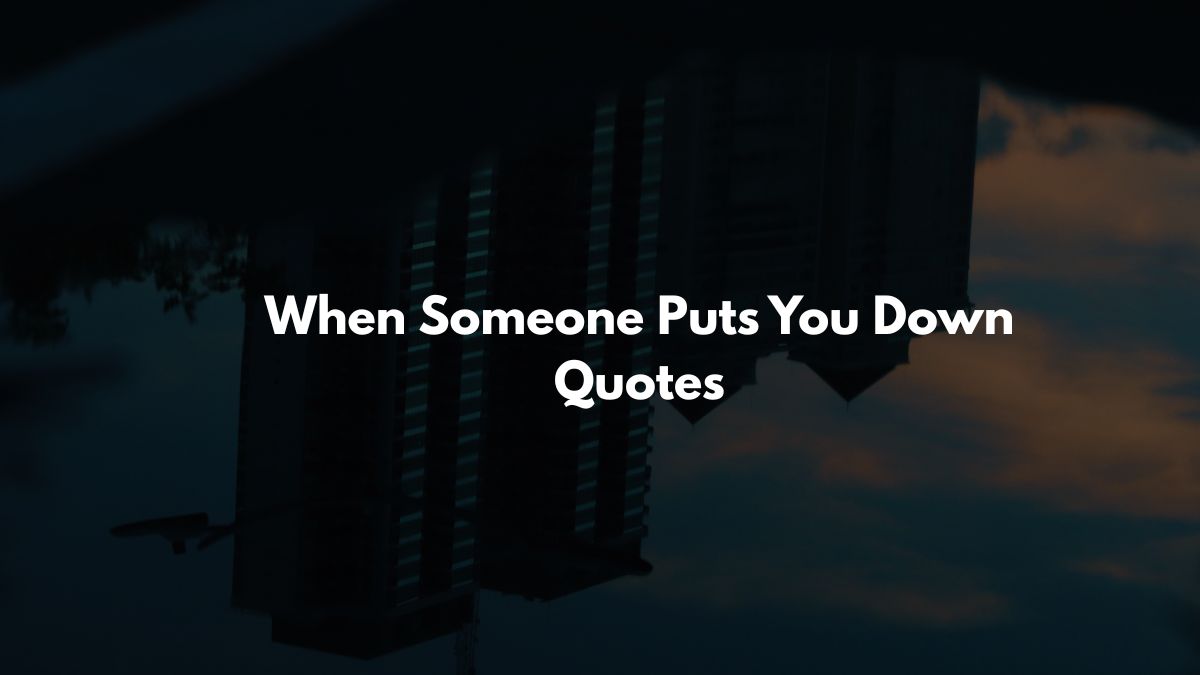When Someone Puts You Down Quotes