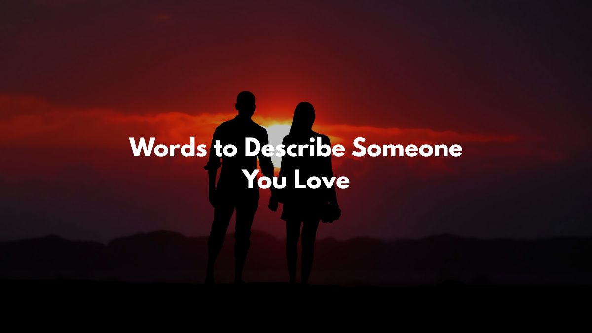 Words to Describe Someone You Love