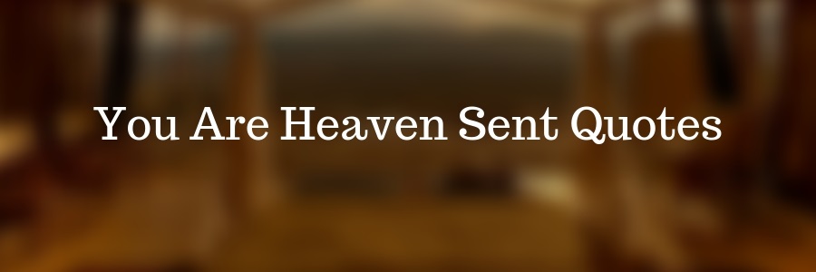 You-Are-Heaven-Sent-Quotes