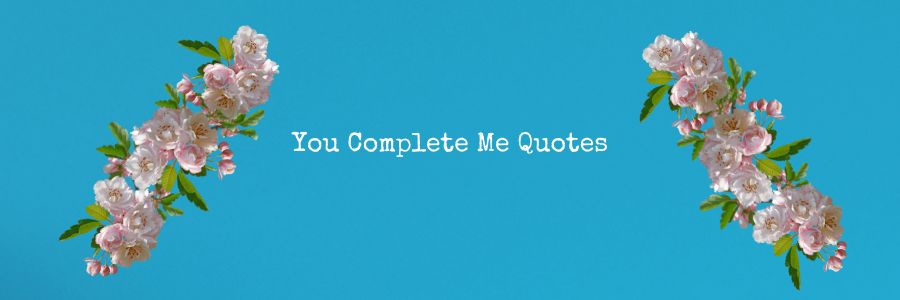 You-Complete-Me-Quotes-and-messages