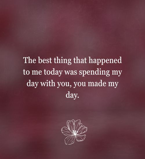 You Made My Day Quotes
